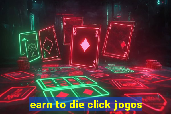 earn to die click jogos